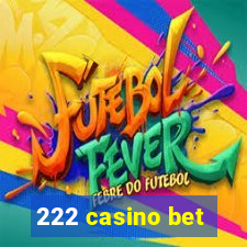 222 casino bet